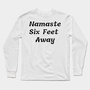 Namaste Six Feet Away Long Sleeve T-Shirt